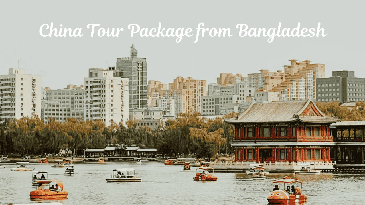 China Tour Package from Bangladesh